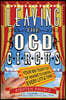 Leaving the Ocd Circus: Your Big Ticket Out of Having to Control Every Little Thing (Anxiety, Depression, Ptsd, for Readers of Brain Lock)