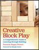 Creative Block Play: A Comprehensive Guide to Learning Through Building