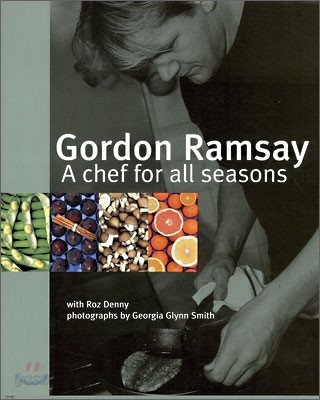 Gordon Ramsay : A Chef For All Seasons