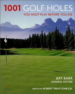 1001 Golf Holes You Must Play Before You Die