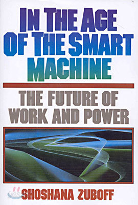 In the Age of the Smart Machine: The Future of Work and Power