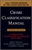 Crime Classification Manual : A Standard System for Investigating and Classifying Violent Crimes