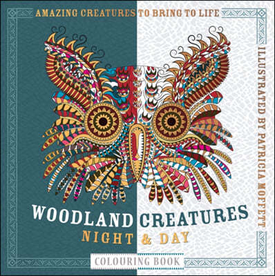 Woodland Creatures Night &amp; Day Colouring Book