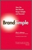 Brand Simple : How the Best Brands Keep it Simple and Succeed