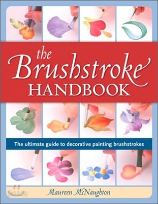 Brushstroke Handbook : The Ultimate Guide to Decorative Painting Brushstrokes