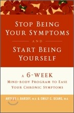 Stop Being Your Symptoms And Start Being Yourself