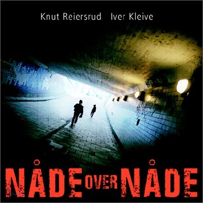Knut Reiersrud & Iver Kleive - Nade Over Nade (은총 은총)