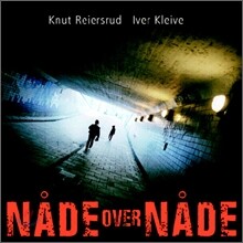 Knut Reiersrud &amp; Iver Kleive - Nade Over Nade (은총 은총)