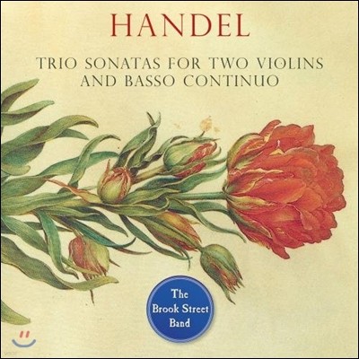 Brook Street Band 헨델: 두 대의 바이올린과 통주저음을 위한 트리오 소나타 (Handel: Trio Sonatas for Two Violins & Basso Continuo) 브룩 스트리트 밴드