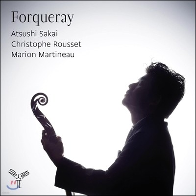 Atsushi Sakai / Christophe Rousset 앙트완 포르크레: 비올 작품집 (Antoine Forqueray: Pieces de Viole) 사카이 아츠시, 크리스토프 루세