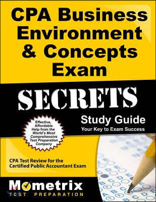 CPA Business Environment &amp; Concepts Exam Secrets, Study Guide: CPA Test Review for the Certified Public Accountant Exam