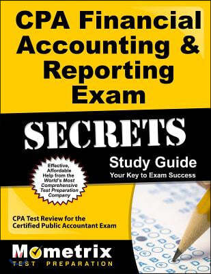 CPA Financial Accounting &amp; Reporting Exam Secrets, Study Guide: CPA Test Review for the Certified Public Accountant Exam