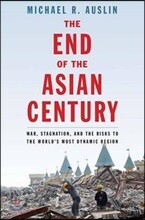 The End of the Asian Century: War, Stagnation, and the Risks to the World's Most Dynamic Region