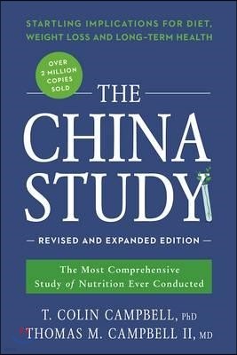 The China Study: The Most Comprehensive Study of Nutrition Ever Conducted and the Startling Implications for Diet, Weight Loss, and Lon