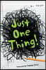 Just One Thing!