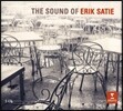 에릭 사티 사운드 - 짐노페디, 그노시엔느, 장미십자교단의 3개의 종소리 (The Sound of Erik Satie: Gymnopedies, Gnossiennes, Sonneries de la Rose+Croix)