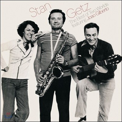 Stan Getz featuring Joao Gilberto (스탄 게츠, 주앙 질베르토) - The Best of Two Worlds