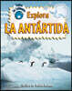 Explora La Antartida / Explore Antartica