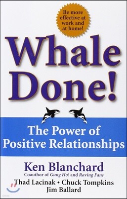 Whale Done!: The Power of Positive Relationships
