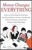 Money Changes Everything: Twenty-Two Writers Tackle the Last Taboo with Tales of Sudden Windfalls, Staggering Debts, and Other Surprising Turns