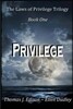 The Laws of Privilege. Book One. Privilege.: In a Rapidly Expanding Empire Where Longevity Was the Norm Through Gene Manipulation, Cloned Body and Org