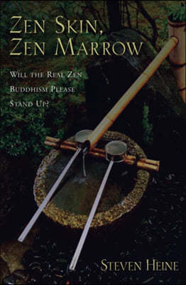 Zen Skin, Zen Marrow: Will the Real Zen Buddhism Please Stand Up?