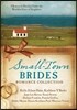 Small-Town Brides Romance Collection: 9 Romances Develop Under the Watchful Eyes of Neighbors