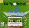 Ask Your Mother!