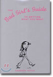 The Bad Girl's Guide to Getting What You Want