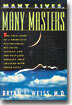 Many Lives, Many Masters: The True Story of a Prominent Psychiatrist, His Young Patient, and the Past-Life Therapy That Changed Both Their Lives