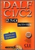 DALF C1/C2 : 250 Activites with CD MP3, Corriges