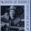 Country Joe Mcdonald - Superstitious Blues