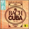 Emilio Aragon 에밀리오 아라곤 - Bach to Cuba