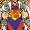 슈퍼 키드 (Super Kidd) - 잘살고 볼일입니다