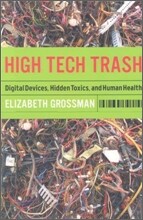 High Tech Trash: Digital Devices, Hidden Toxics, and Human Health
