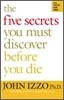The Five Secrets You Must Discover Before You Die