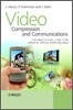 Video Compression and Communications: From Basics to H.261, H.263, H.264, MPEG4 for DVB and HSDPA-Style Adaptive Turbo-Transceivers