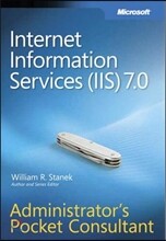Internet Information Services (Iis) 7.0 Administrator's Pocket Consultant