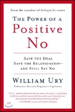 The Power of a Positive No: How to Say No and Still Get to Yes