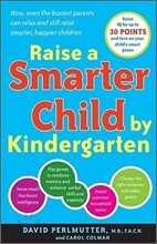 Raise a Smarter Child by Kindergarten: Raise IQ by Up to 30 Points and Turn on Your Child's Smart Genes