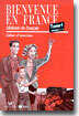 Bienvenue en France 1 : Cahier d'Exercices (Episodes 1-13)