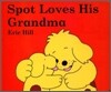 Spot Loves His Grandma