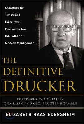 The Definitive Drucker: Challenges for Tomorrow&#39;s Executives -- Final Advice from the Father of Modern Management