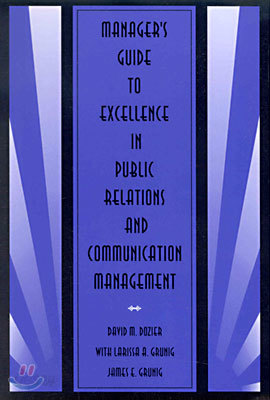 Manager&#39;s Guide to Excellence in Public Relations and Communication Management