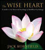 The Wise Heart: A Guide to the Universal Teachings of Buddhist Psychology