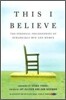 This I Believe: The Personal Philosophies of Remarkable Men and Women