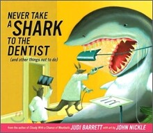 Never Take a Shark to the Dentist: (And Other Things Not to Do)