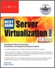 The Best Damn Server Virtualization Book Period: Including VMware, Xen, and Microsoft Virtual Server