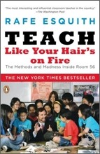 Teach Like Your Hair's on Fire: The Methods and Madness Inside Room 56