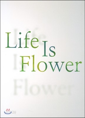 Life is Flower